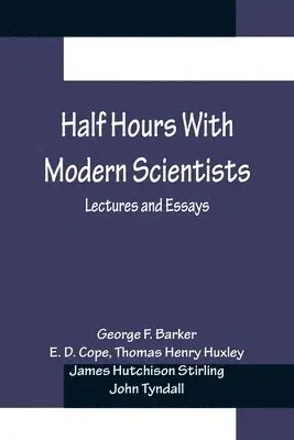 George F Barker, E D Cope - Half Hours With Modern Scientists, Häftad. Tillgänglighet: Lägg i varukorg