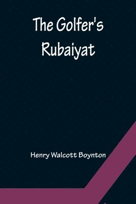 Henry Walcott Boynton - Golfer's Rubaiyat, Häftad