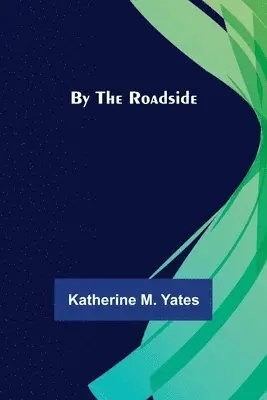 Katherine M Yates - By the Roadside, Häftad. Tillgänglighet: Lägg i varukorg