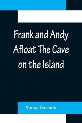 Vance Barnum - Frank and Andy Afloat The Cave on the Island, Häftad