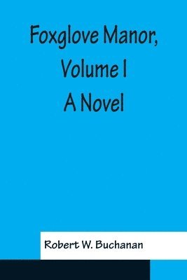 Robert W Buchanan - Foxglove Manor, Volume I A Novel, Häftad. Tillgänglighet: Lägg i varukorg