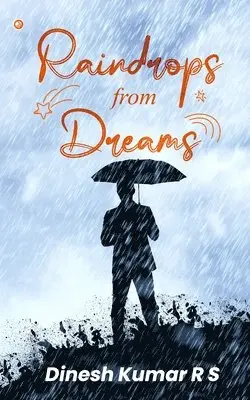 Dinesh Kumar R S - Raindrops From Dreams, Häftad. Tillgänglighet: Lägg i varukorg