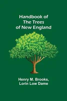 Henry M Brooks, Lorin Low Dame - Handbook of the Trees of New England, Häftad. Tillgänglighet: Lägg i varukorg