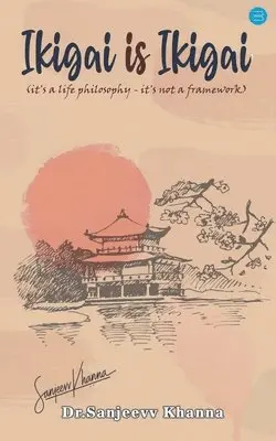 Sanjeevv Khanna - Ikigai is Ikigai (it's a Life Philosophyit's Not a Framework), Häftad. Tillgänglighet: Lägg i varukorg