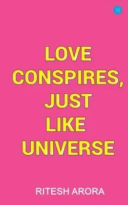 Ritesh Arora - Love Conspires, Just like Universe, Häftad. Tillgänglighet: Lägg i varukorg