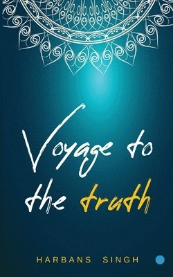Harbans Singh - Voyage to the Truth, Häftad