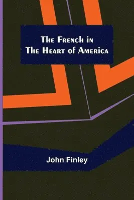 John Finley - French in the Heart of America, Häftad. Tillgänglighet: Lägg i varukorg