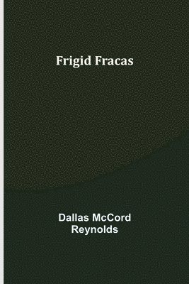 Dallas McCord Reynolds - Frigid Fracas, Häftad. Tillgänglighet: Lägg i varukorg