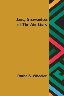 Ruthe S Wheeler - Jane, Stewardess of the Air Lines, Häftad. Tillgänglighet: Lägg i varukorg