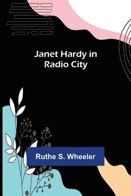 Ruthe S Wheeler - Janet Hardy in Radio City, Häftad. Tillgänglighet: Lägg i varukorg