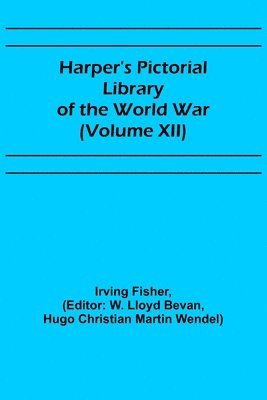 Harper's Pictorial Library of the World War (Volume XII)