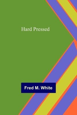 Fred M White - Hard Pressed, Häftad