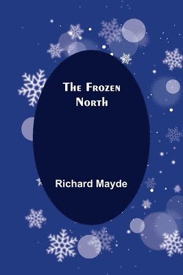 Richard Mayde - Frozen North, Häftad. Tillgänglighet: Lägg i varukorg