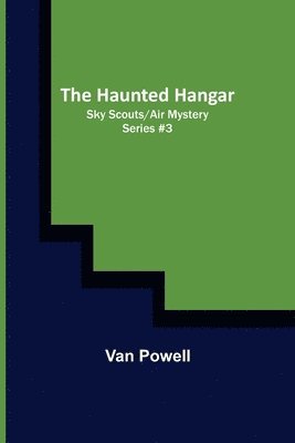 Van Powell - Haunted Hangar; Sky Scouts/Air Mystery series #3, Häftad. Tillgänglighet: Lägg i varukorg