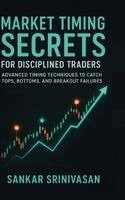 Sankar Srinivasan - Market Timing Secrets for Disciplined Traders, Häftad. Tillgänglighet: Lägg i varukorg
