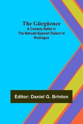 Güegüence; A Comedy Ballet in the Nahuatl-Spanish Dialect of Nicaragua