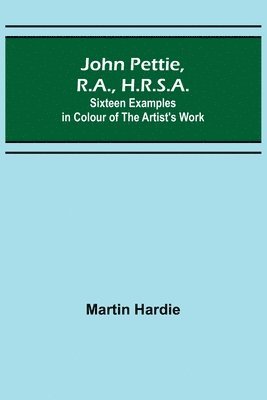 Martin Hardie - John Pettie, R.A., H.R.S.A.; Sixteen examples in colour of the artist's work, Häftad. Tillgänglighet: Lägg i varukorg