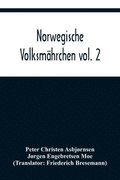 Norwegische Volksmahrchen vol. 2; gesammelt von P. Asbjoernsen und Joergen Moe