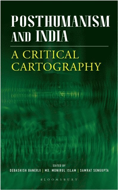 Debashish Banerji, Md. Monirul Islam, Samrat Sengupta - Posthumanism and India, E-bok