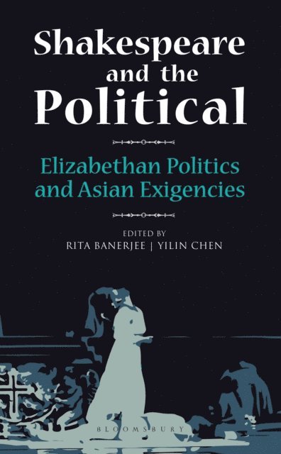 Rita Banerjee, Yilin Chen - Shakespeare and the Political, E-bok