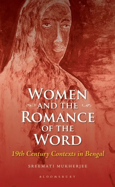 Sreemati Mukherjee - Women and the Romance of the Word, E-bok. Tillgänglighet: Lägg i varukorg