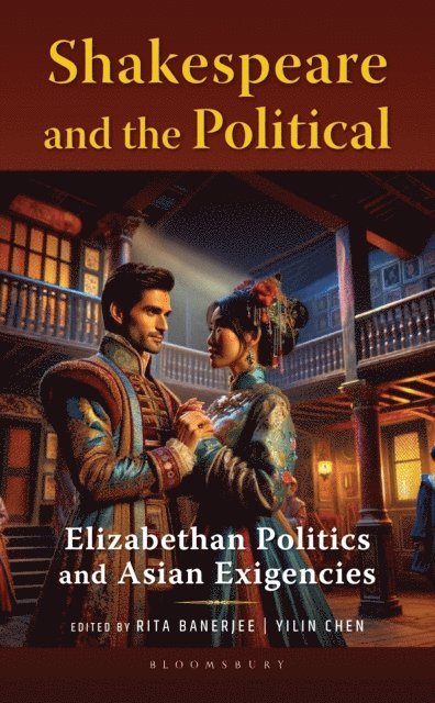 Rita Banerjee, Yilin Chen - Shakespeare and the Political, E-bok