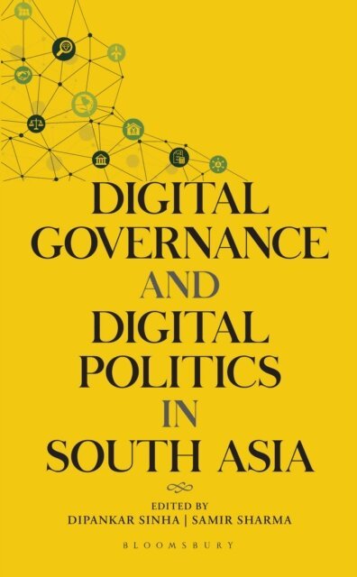 Dipankar Sinha, Samir Sharma - Digital Governance and Digital Politics in South Asia, E-bok