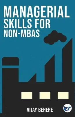 Vijay Behere - Managerial Skills for Non-MBAs, Häftad. Tillgänglighet: Lägg i varukorg