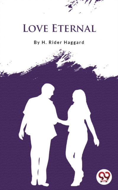 H. Rider Haggard - Love Eternal, E-bok