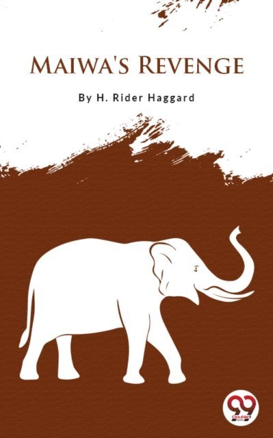 H. Rider Haggard - Maiwa's Revenge, E-bok