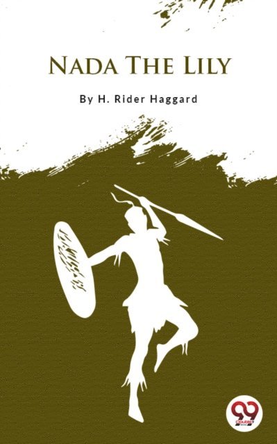 H. Rider Haggard - Nada The Lily, E-bok