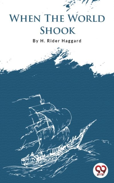 H. Rider Haggard - When The World Shook, E-bok