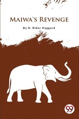H. Rider Haggard - Maiwa's Revenge, Häftad