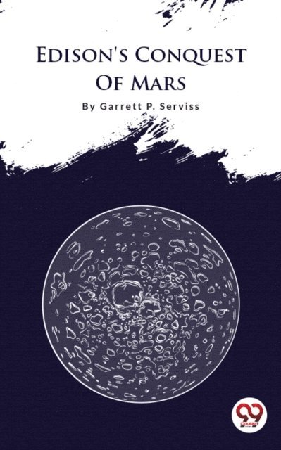 Garrett P. Serviss - Edison's Conquest Of Mars, E-bok