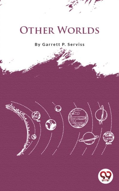 Garrett P. Serviss - Other Worlds, E-bok