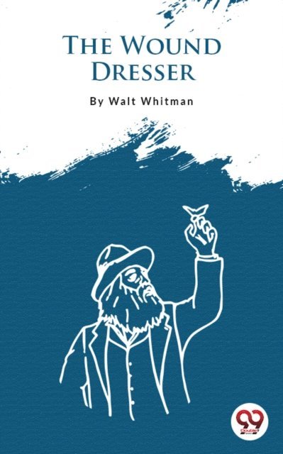 Walt Whitman - Wound Dresser, E-bok