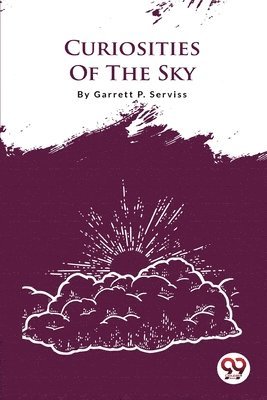 Garrett P. Serviss - Curiosities of the Sky, Häftad