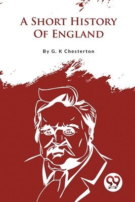 G.K. Chesterton - Short History of England, Häftad