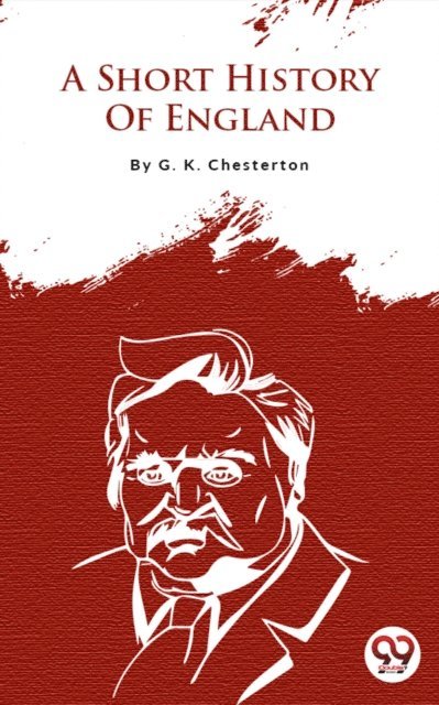G.K Chesterton - Short History Of England, E-bok