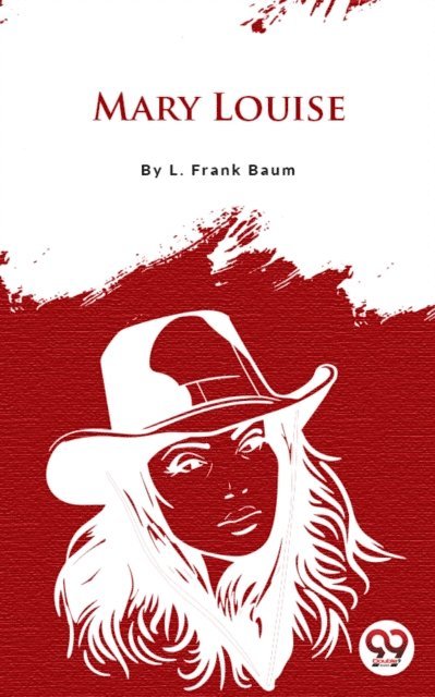 L. Frank Baum - Mary Louise, E-bok