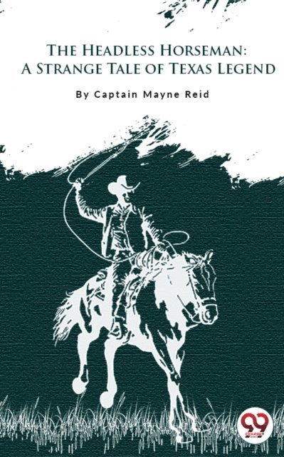 Captain Mayne Reid - Headless Horseman &quote;A Strange Tale Of Texas&quote;, E-bok