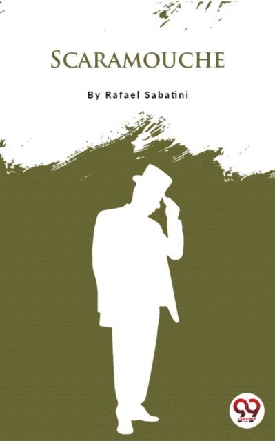 Rafael Sabatini - Scaramouche, E-bok