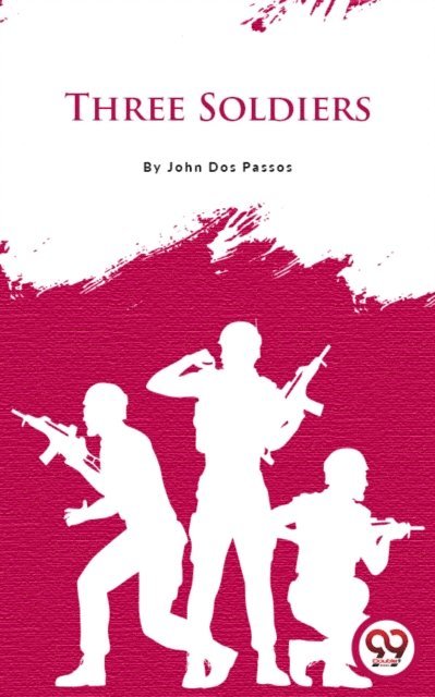 John Dos Passos - Three Soldiers, E-bok