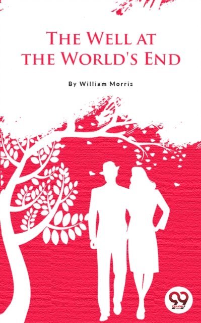 William Morris - Well At The World'S End, E-bok