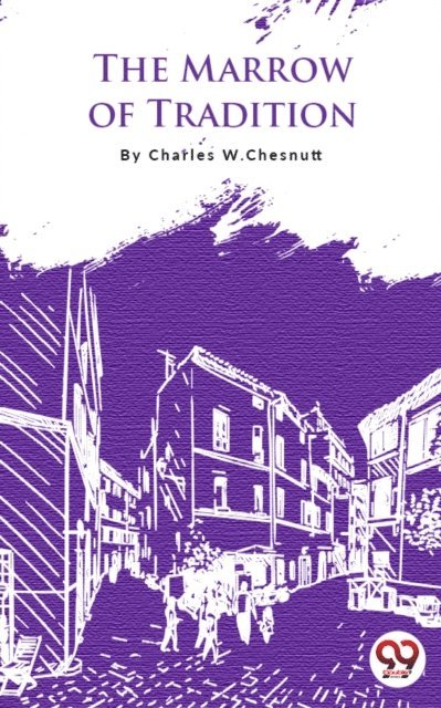 Charles W. Chesnutt - Marrow Of Tradition, E-bok