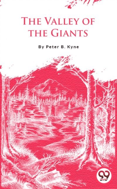 Peter B. Kyne - Valley Of The Giants, E-bok