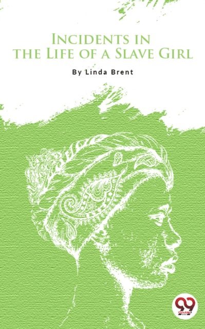 Linda Brent - Incidents In The Life Of A Slave Girl, E-bok