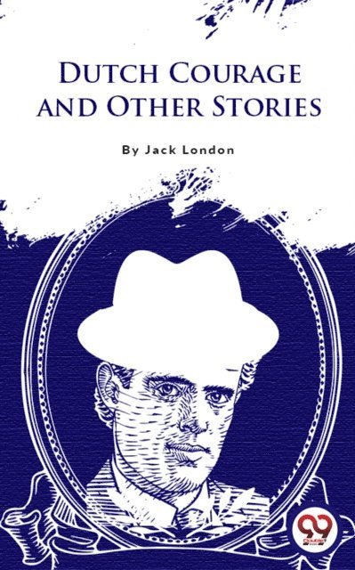 Jack London - Dutch Courage And Other Stories, E-bok