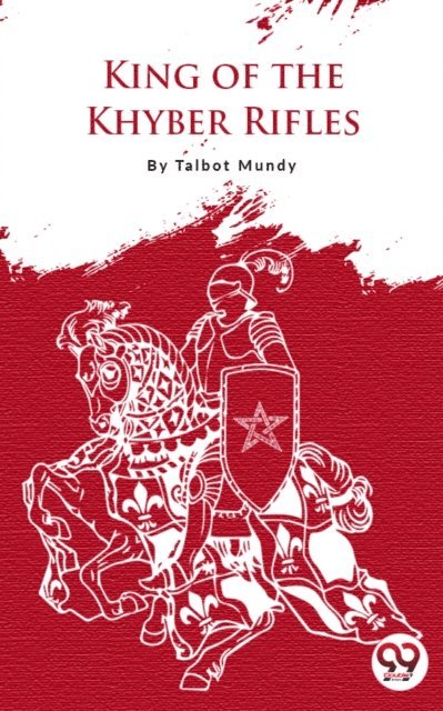 Talbot Mundy - King-of the Khyber Rifles, E-bok