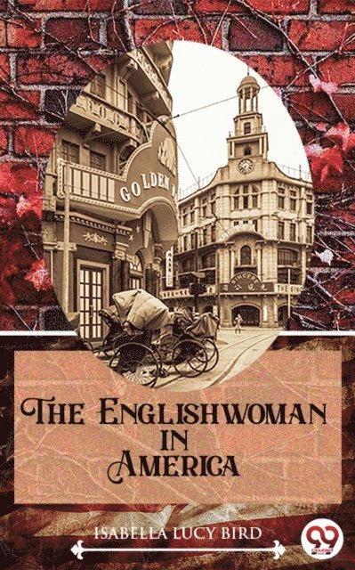 Isabella Lucy Bird - Englishwoman In America, E-bok